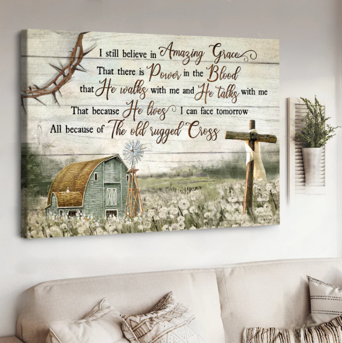 I STILL BELIEVE IN AMAZING GRACE, BARN PAINTING, FLOWER FIELD PAINTING - JESUS LANDSCAPE CANVAS PRINTS, WALL ART