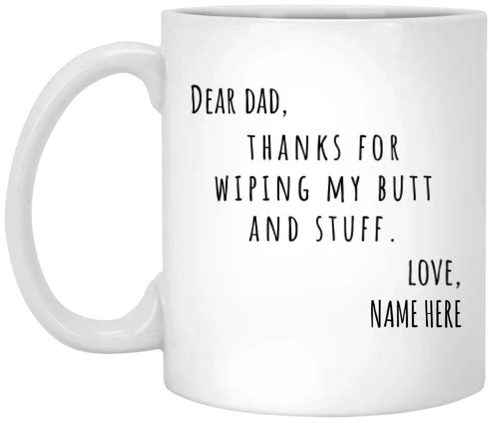 THANKS FOR WIPING MY BUTT | PERSONALIZED FATHER'S DAY MUG