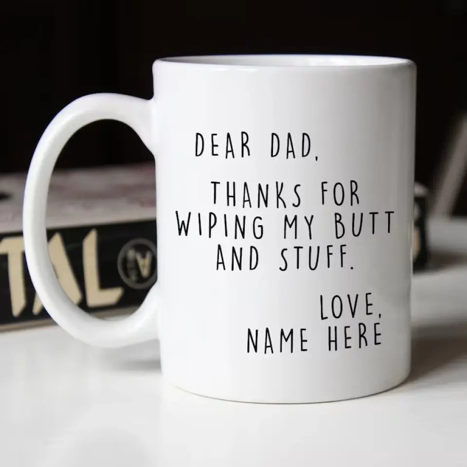 THANKS FOR WIPING MY BUTT | PERSONALIZED FATHER'S DAY MUG