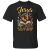 Jesus Is The Only Reason T-Shirt