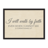 I Will Walk By Faith Even When I Cannot See, FRAMED Wall Art Canvas