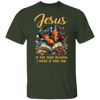 Jesus Is The Only Reason T-Shirt