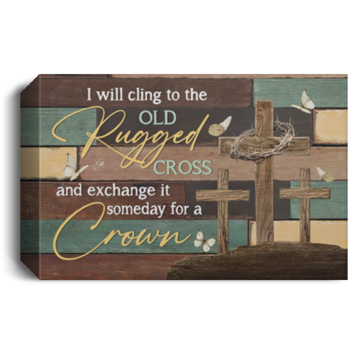 I Will Cling To The Old Rugged Cross And Exchange It Some Day For A Crown  - JESUS LANDSCAPE CANVAS/POSTER PRINTS, WALL ART