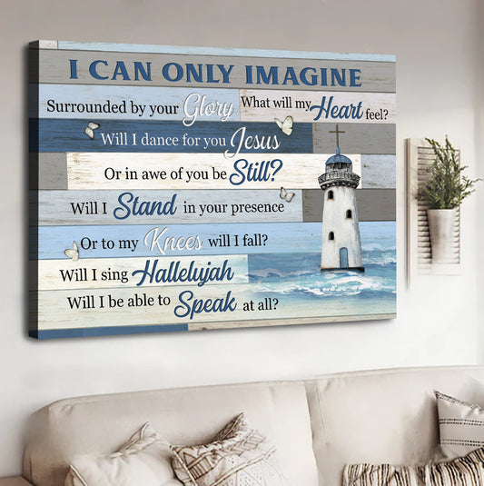 I Can Only Imagine Christian Canvas - Gift For Jesus Lovers, God Lovers, Christian Gifts