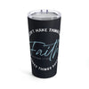 Faith Makes Things Possible Tumbler 20oz