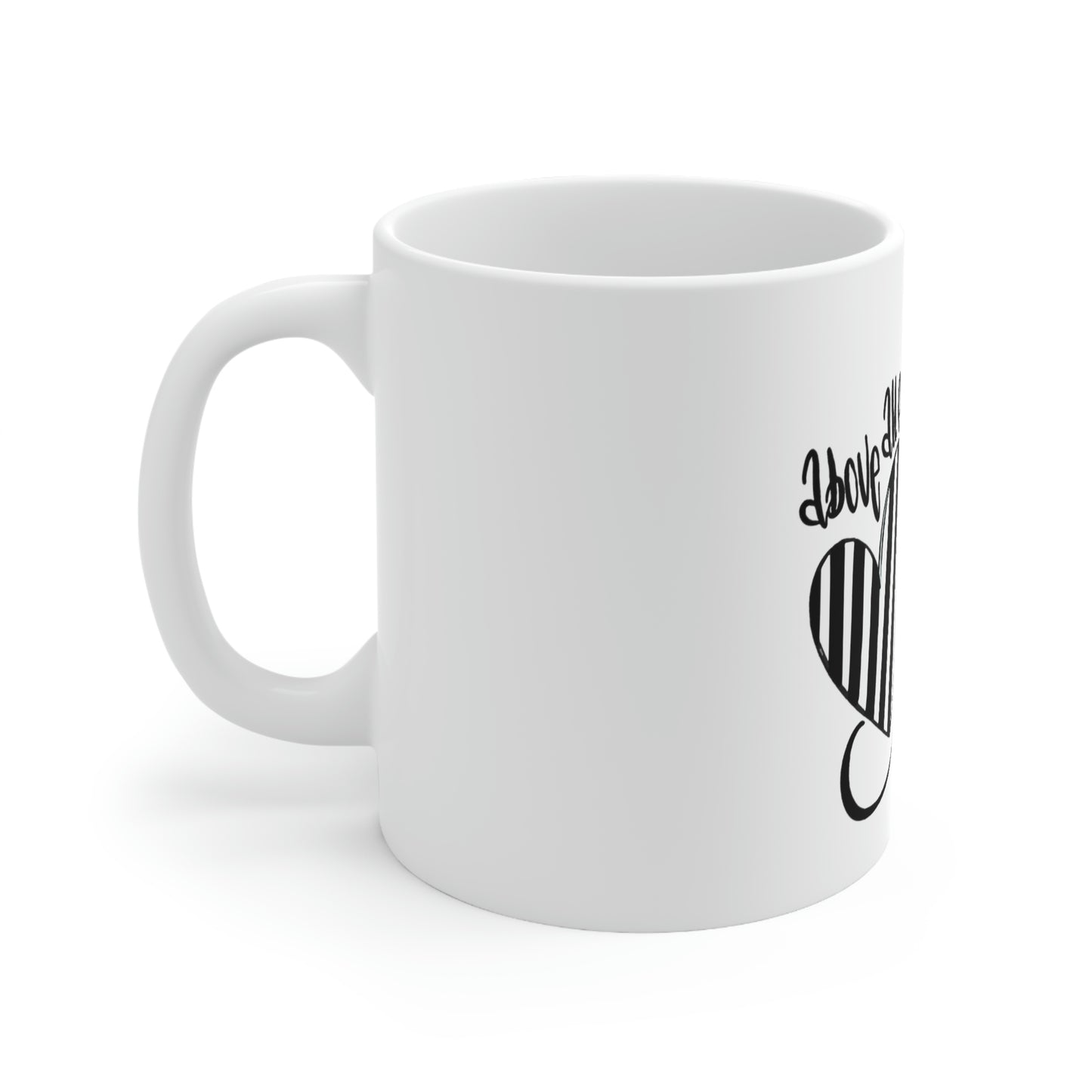 Above All Else Love 1 Peter 4:3 11oz Mug