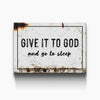 Give It To God And Go To Sleep Rustic Sign