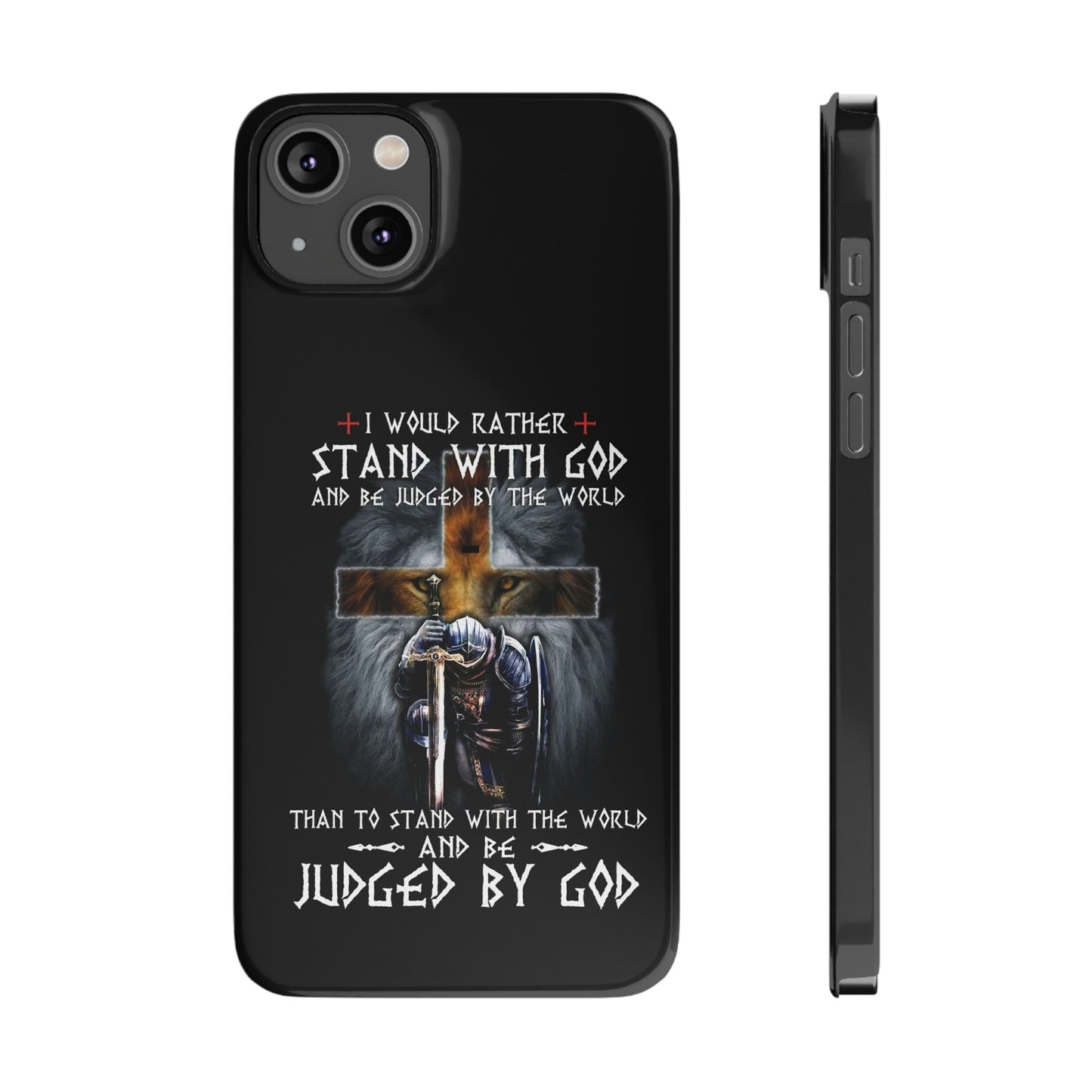 I Would Rather Stand With God Phone Case, Christian Phone Cases