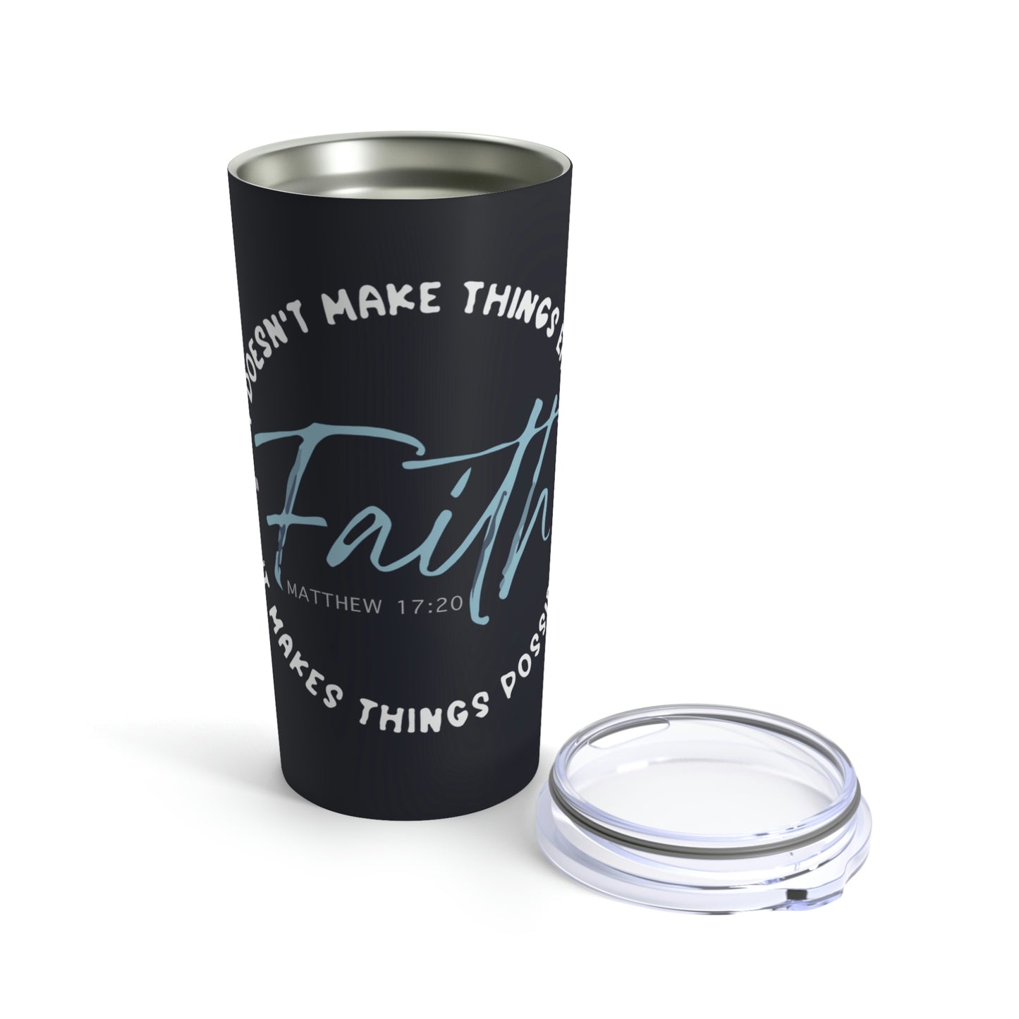 Faith Makes Things Possible Tumbler 20oz