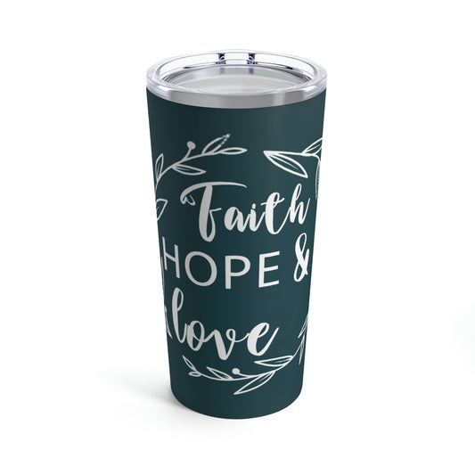 Faith Hope & Love Tumbler 20oz