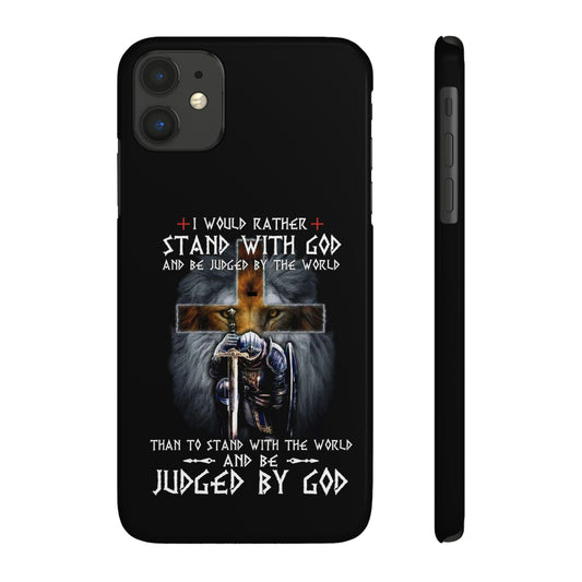 I Would Rather Stand With God Phone Case, Christian Phone Cases