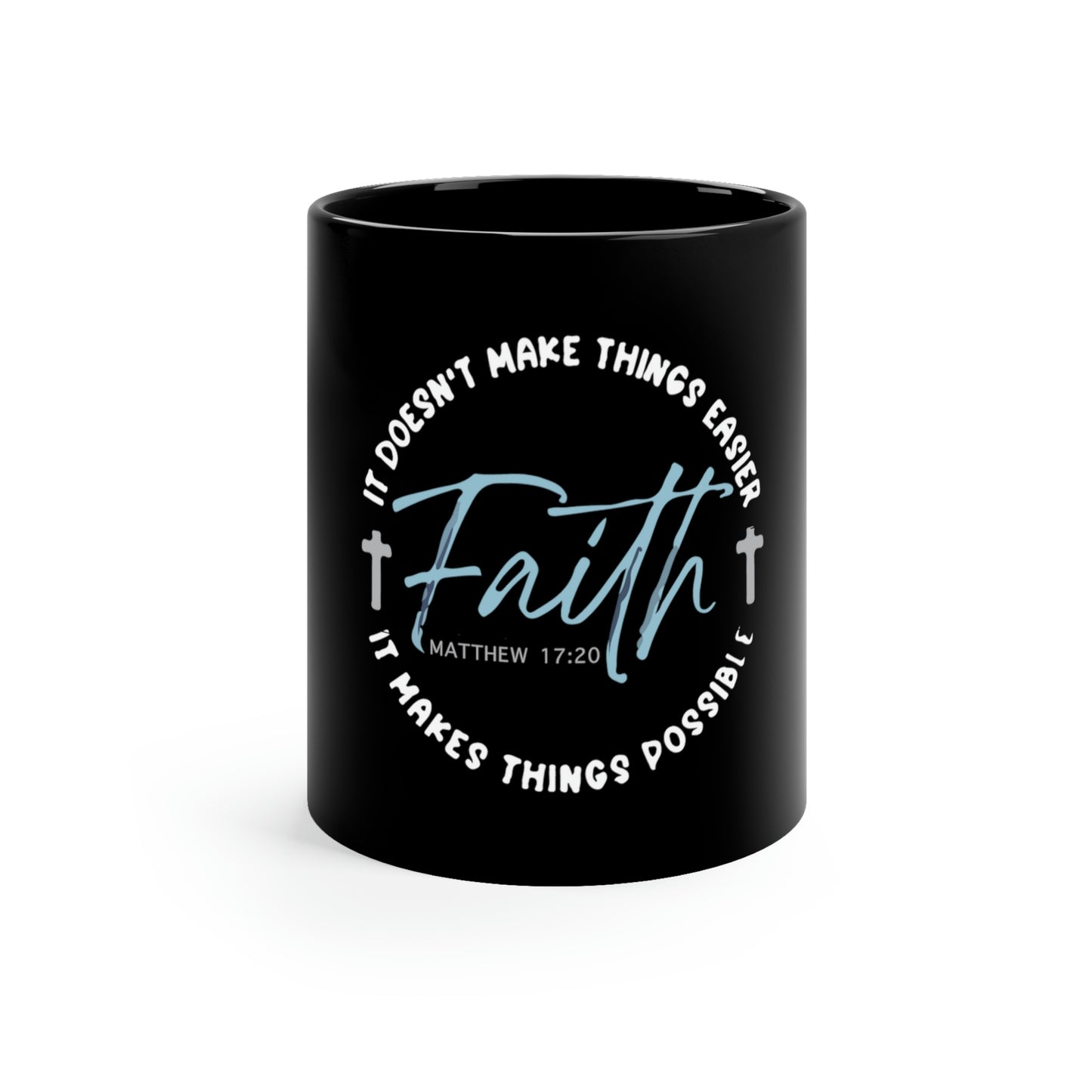 Faith Makes Things Possible 11oz Mug