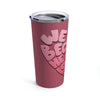 We Love Because He First Loved Us Tumbler 20oz