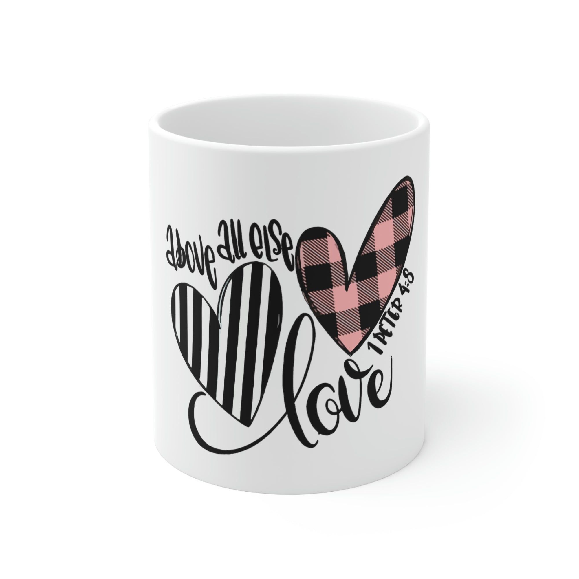 Above All Else Love 1 Peter 4:3 11oz Mug