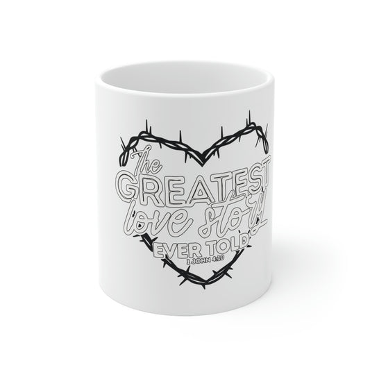 The Greatest Love Story Ever Told 11oz Mug