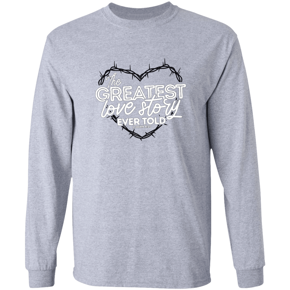 The Greatest Love Story Ever Told Long Sleeve