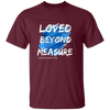 Loved Beyond Measure T-Shirt