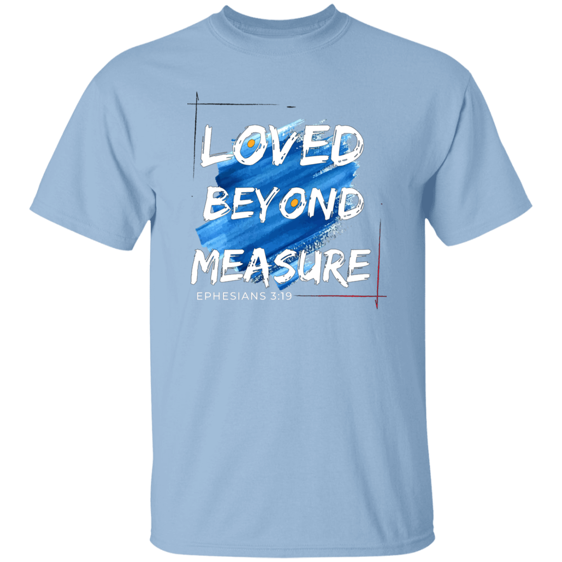 Loved Beyond Measure T-Shirt