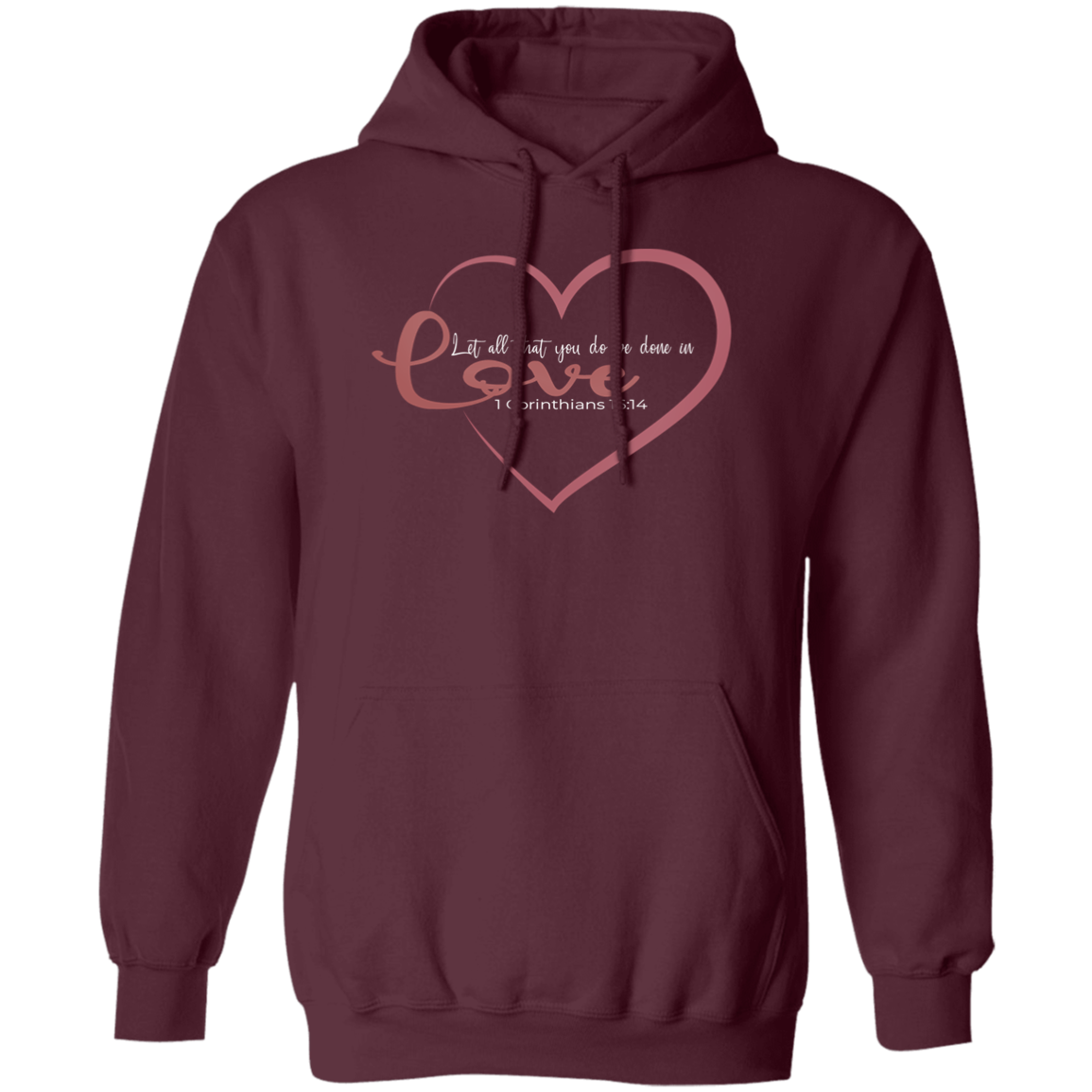 Let All That You Do Be Done In Love 1 Corinthians 16:14 Pullover Hoodie