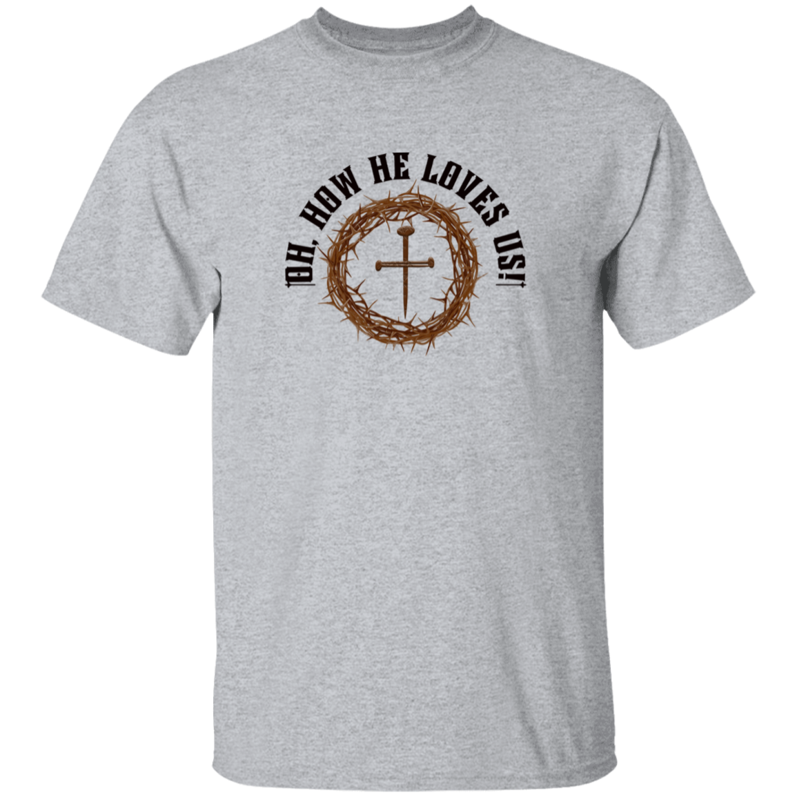 Oh How He Loves Us T-Shirt