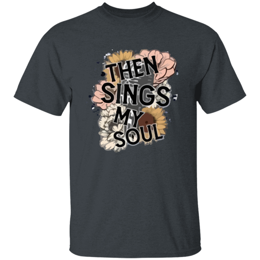 Then Sings My Soul T-Shirt