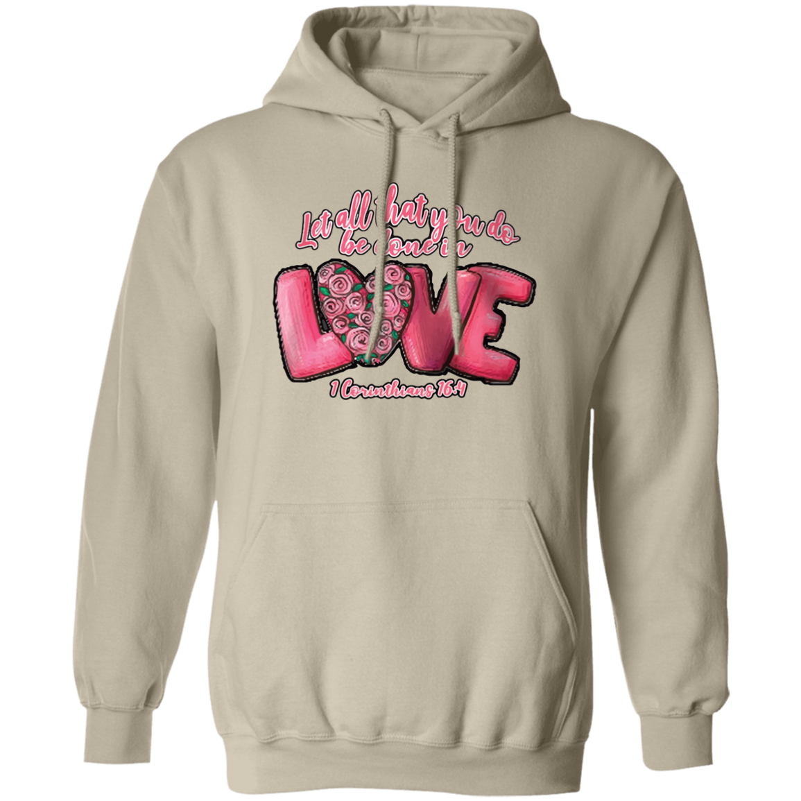 Let All That You Do Be Done In Love 1 Corinthians 16:14 Pullover Hoodie