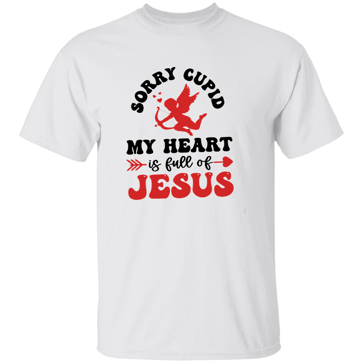 Sorry Cupid My Heart Is Full Of Jesus T-shirt