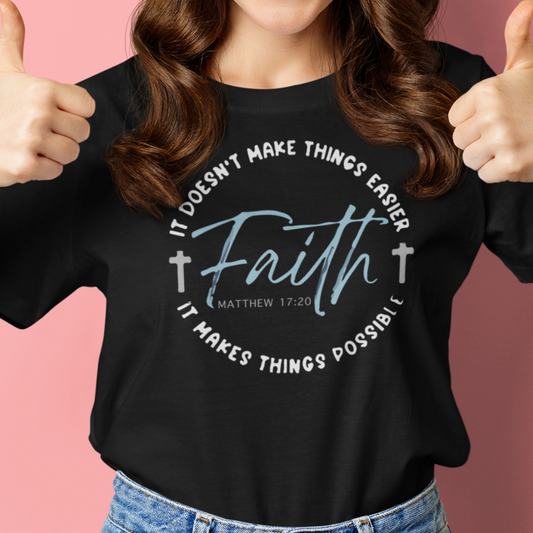 Faith Makes Things Possible T-Shirt