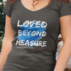 Loved Beyond Measure V-Neck Tee