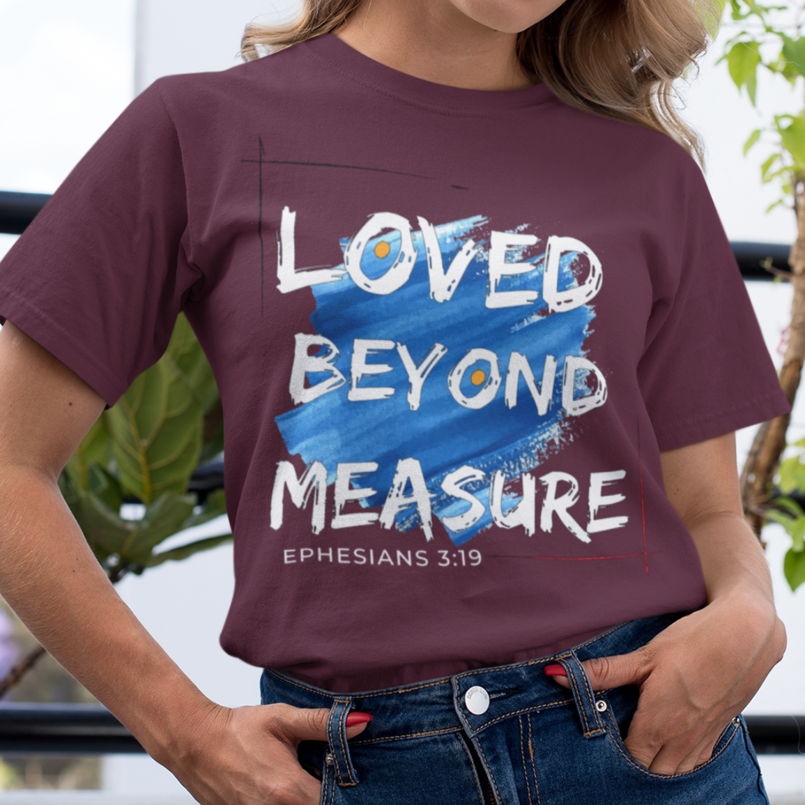 Loved Beyond Measure T-Shirt