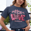 Let All That You Do Be Done In Love T-Shirt