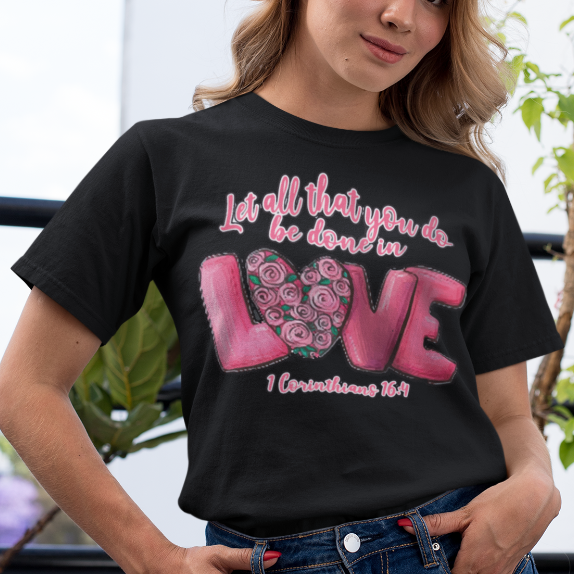 Let All That You Do Be Done In Love T-Shirt