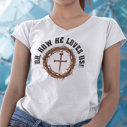 Oh How He Loves Us V-Neck Tee