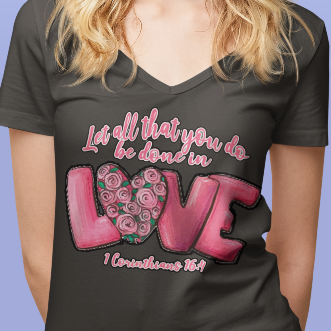 Let All That You Do Be Done In Love V-Neck Tee