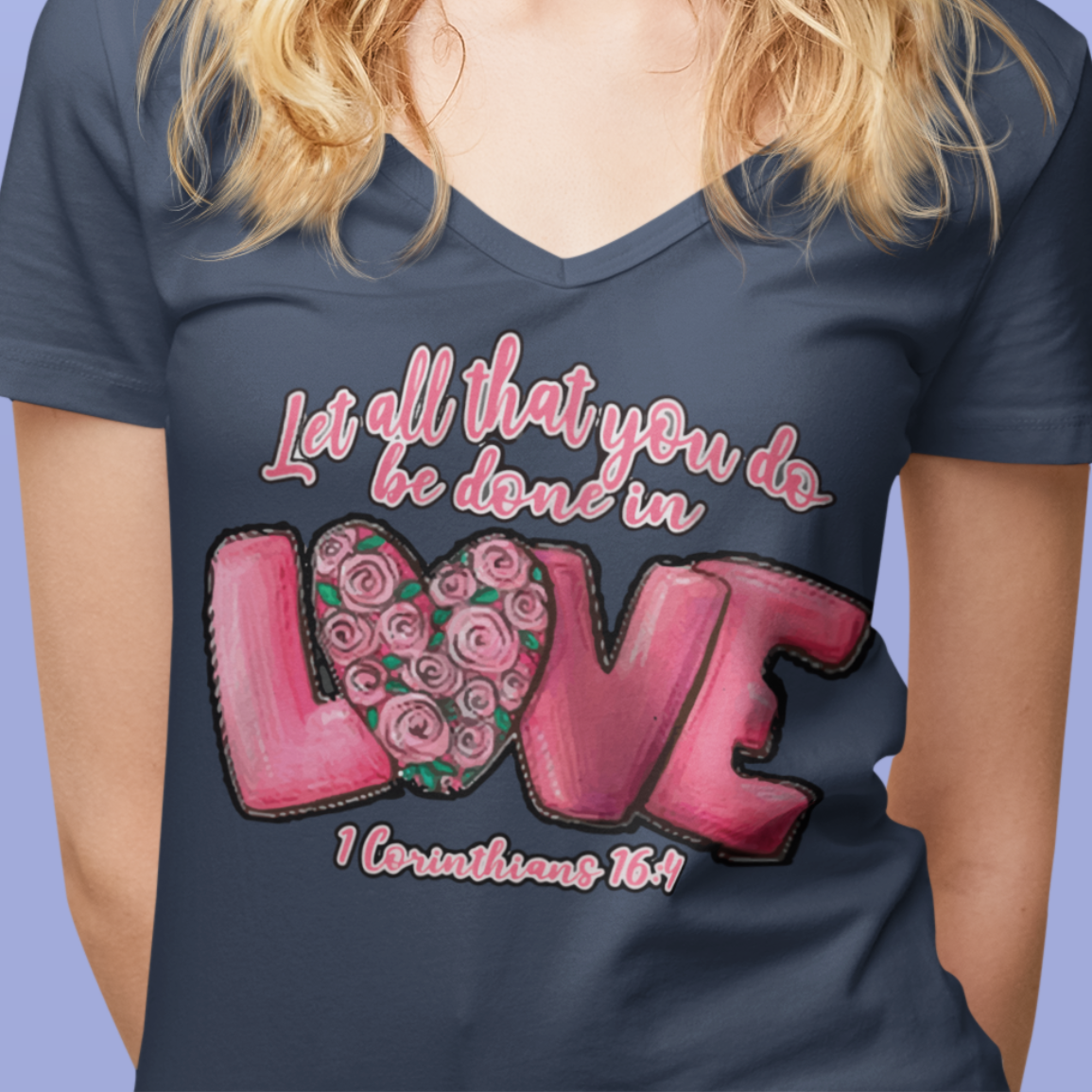 Let All That You Do Be Done In Love V-Neck Tee