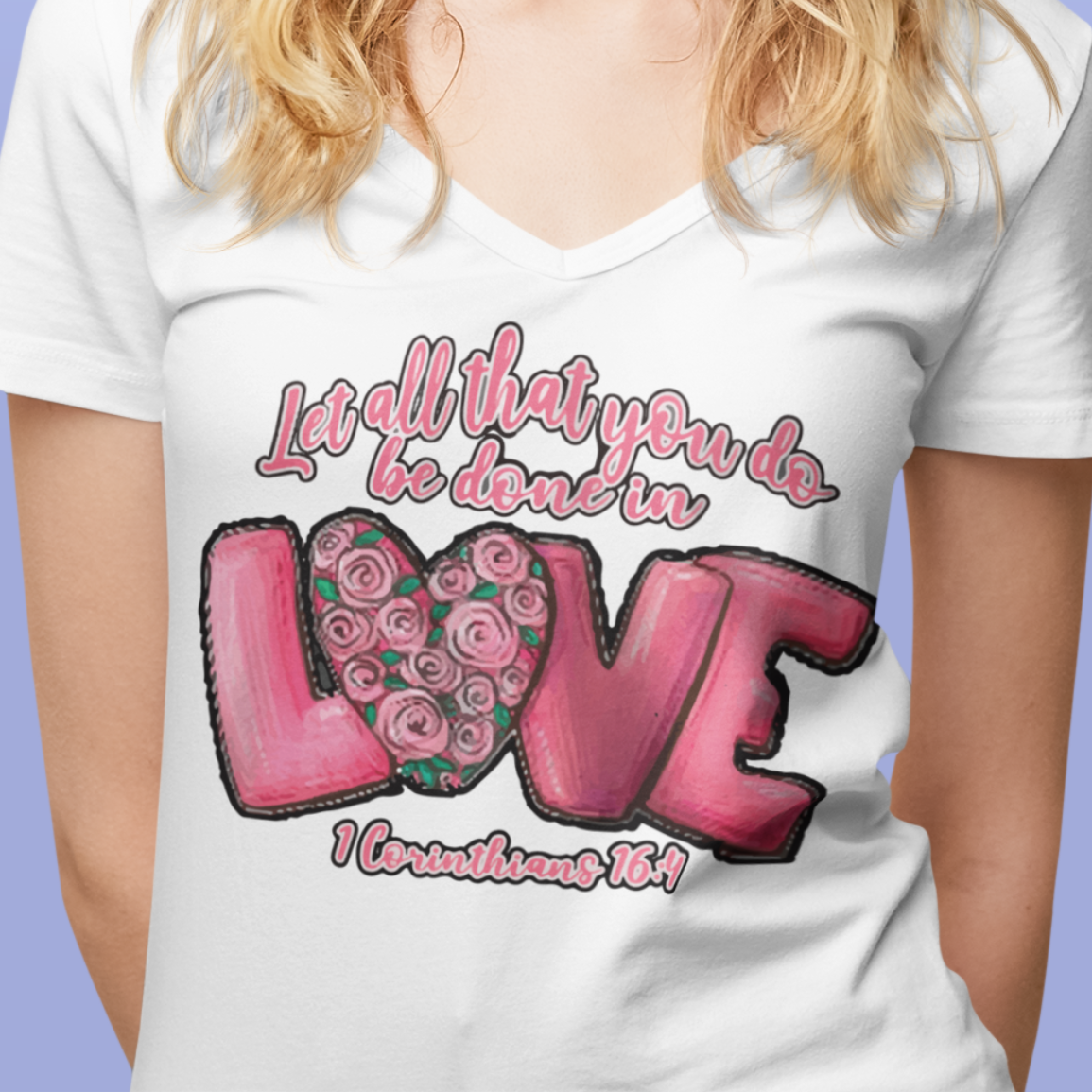 Let All That You Do Be Done In Love V-Neck Tee