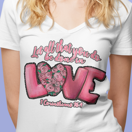 Let All That You Do Be Done In Love V-Neck Tee