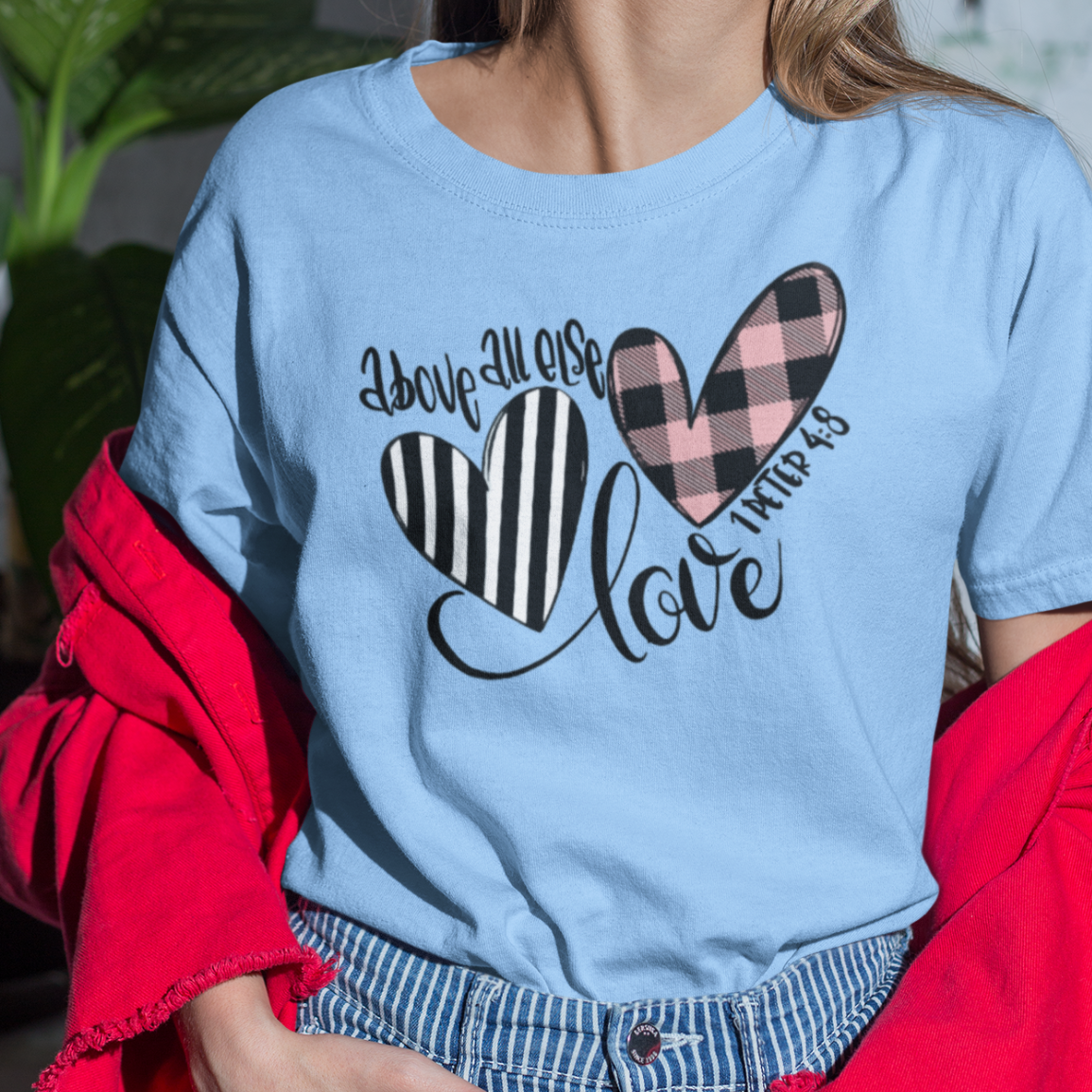 Above All Else Love 1 Peter 4:8 T-Shirt
