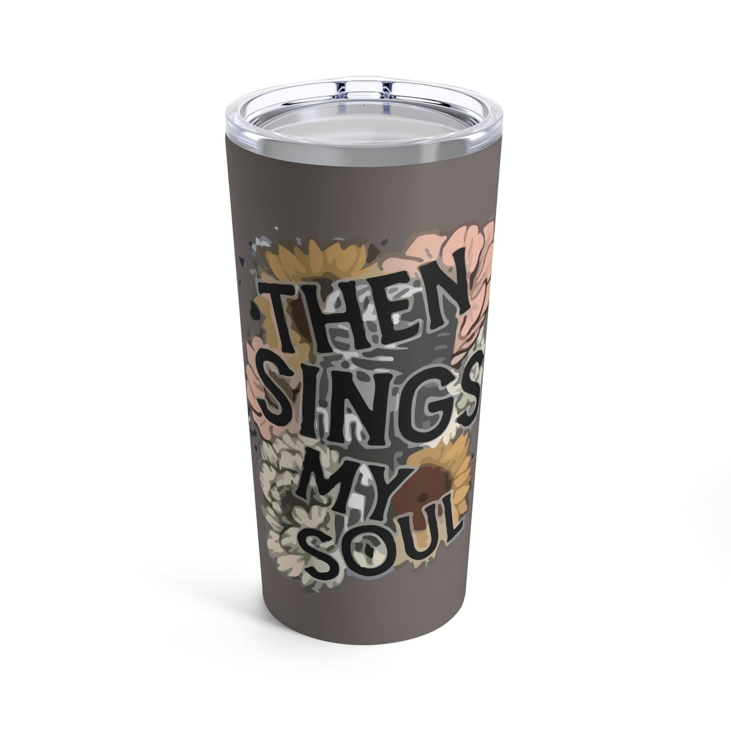 Then Sings My Soul Tumbler 20oz