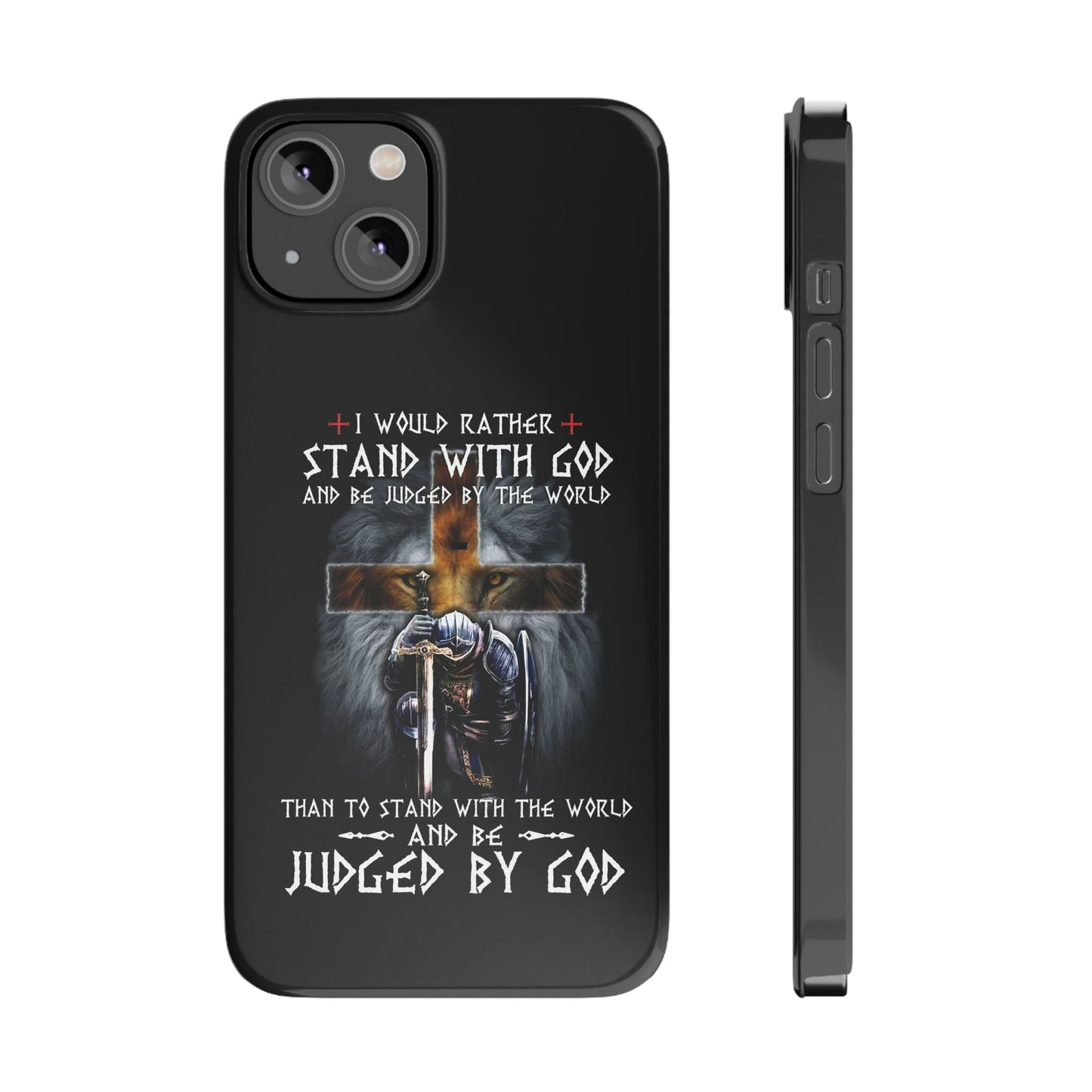 I Would Rather Stand With God Phone Case, Christian Phone Cases