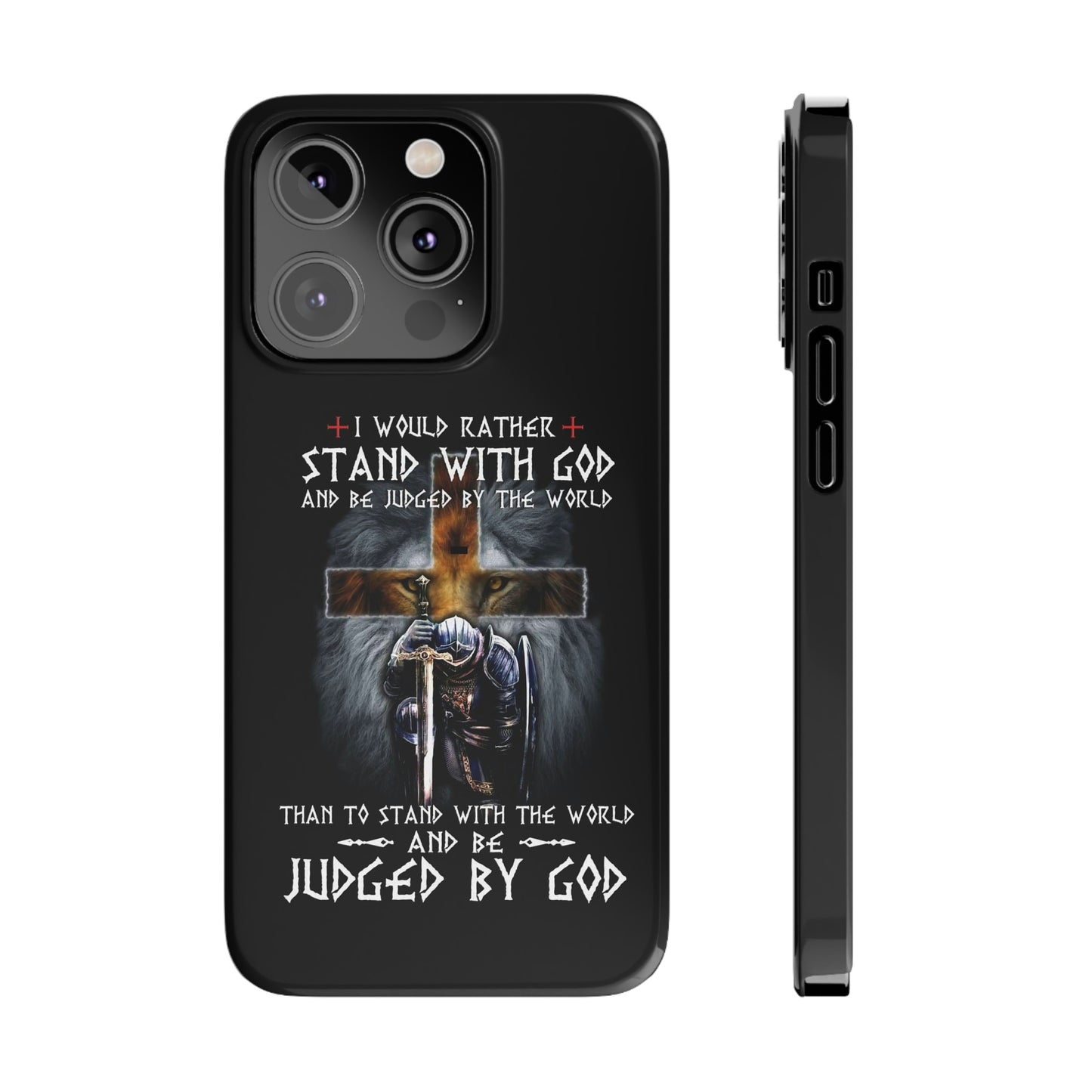 I Would Rather Stand With God Phone Case, Christian Phone Cases