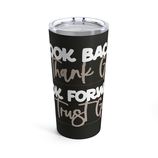 Look Back & Thank God Tumbler 20oz