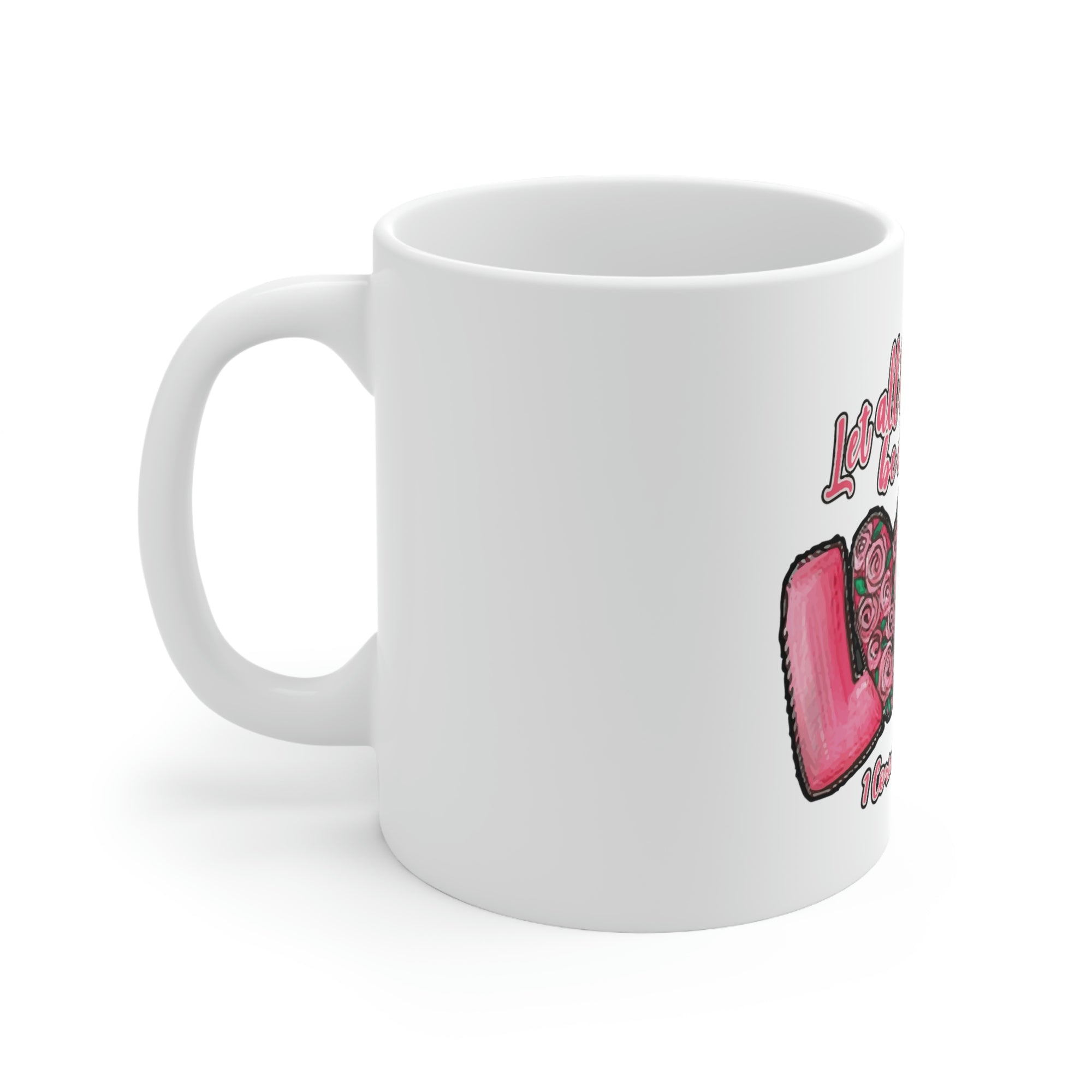 Let All You Do Be Done In Love 1 Corinthians 16:14 11oz Mug
