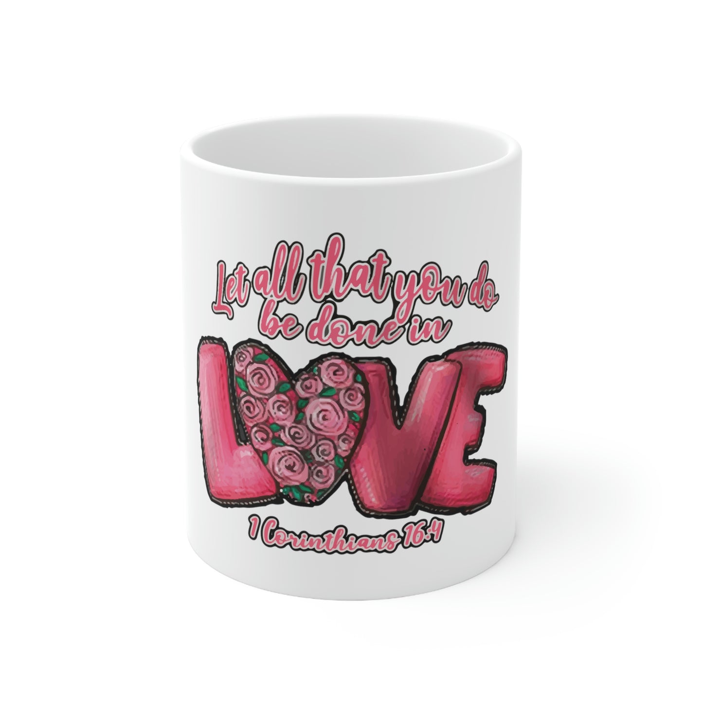 Let All You Do Be Done In Love 1 Corinthians 16:14 11oz Mug