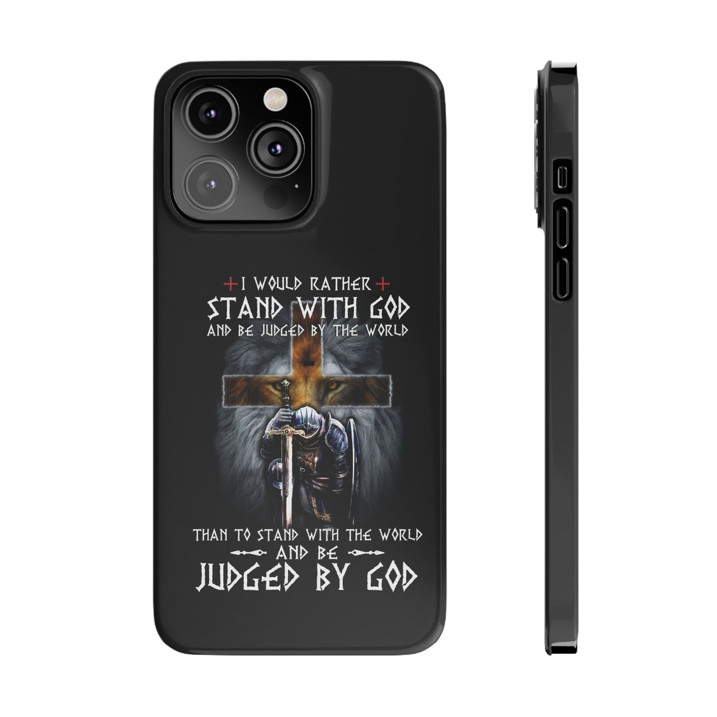 I Would Rather Stand With God Phone Case, Christian Phone Cases